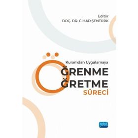 Kuramdan Uygulamaya Öğrenme Öğretme Süreci Nobel Akademik Yayıncılık