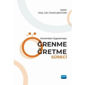 Kuramdan Uygulamaya Öğrenme Öğretme Süreci Nobel Akademik Yayıncılık