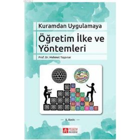 KURAMDAN UYGULAMAYA ÖĞRETIM İLKE VE YÖNTEMLERI - MEHMET TAŞPINAR