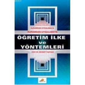 KURAMDAN UYGULAMAYA ÖĞRETIM İLKE VE YÖNTEMLERI - MEHMET TAŞPINAR