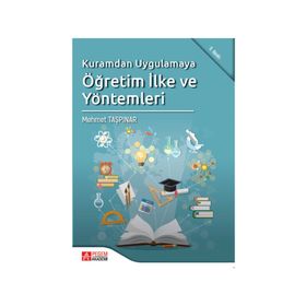 KURAMDAN UYGULAMAYA ÖĞRETIM İLKE VE YÖNTEMLERI - MEHMET TAŞPINAR