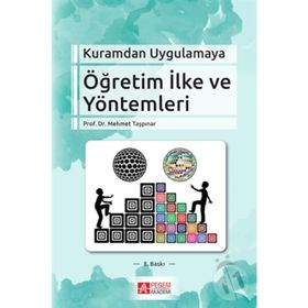 KURAMDAN UYGULAMAYA ÖĞRETIM İLKE VE YÖNTEMLERI - MEHMET TAŞPINAR