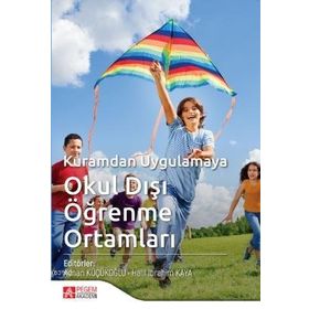 Kuramdan Uygulamaya Okul Dışı Öğrenme Ortamları - Pegem Akademi Yayıncılık