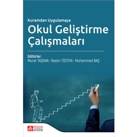 Kuramdan Uygulamaya Okul Geliştirme Çalışmaları - Pegem Akademi Yayıncılık
