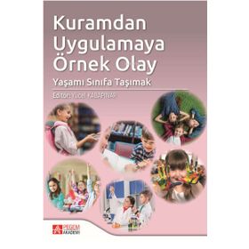 Kuramdan Uygulamaya Örnek Olay: Yaşamı Sınıfa Taşımak - Pegem Akademi Yayıncılık