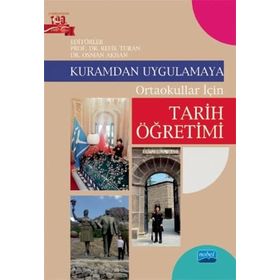 Kuramdan Uygulamaya - Ortaokullar İçin Tarih Öğretimi - Kolektif