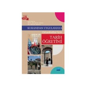 Kuramdan Uygulamaya - Ortaokullar İçin Tarih Öğretimi - Kolektif