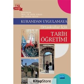 Kuramdan Uygulamaya - Ortaokullar İçin Tarih Öğretimi - Kolektif