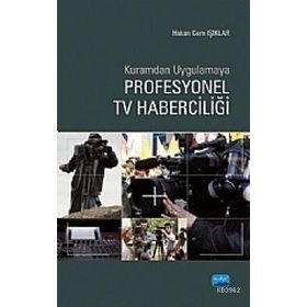 KURAMDAN UYGULAMAYA PROFESYONEL TV HABERCİLİĞİ - HAKAN CEM IŞIKLAR