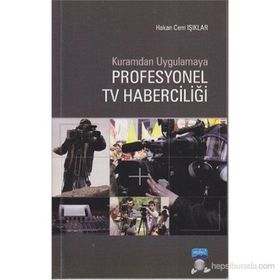 KURAMDAN UYGULAMAYA PROFESYONEL TV HABERCİLİĞİ - HAKAN CEM IŞIKLAR