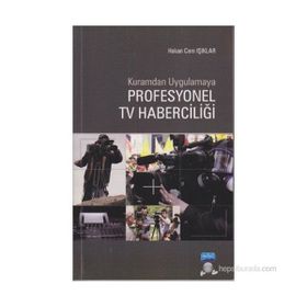 KURAMDAN UYGULAMAYA PROFESYONEL TV HABERCİLİĞİ - HAKAN CEM IŞIKLAR