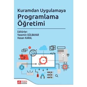 Kuramdan Uygulamaya Programlama Öğretimi Yasemin Gülbahar Pegem Akademi Yayıncılık
