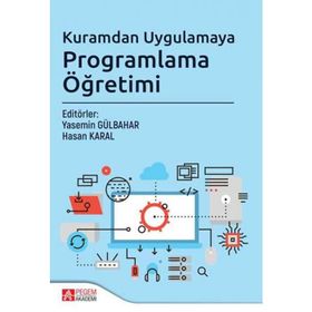 Kuramdan Uygulamaya Programlama Öğretimi Yasemin Gülbahar Pegem Akademi Yayıncılık