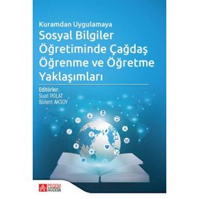 Kuramdan Uygulamaya Sosyal Bilgiler Öğretiminde Çağdaş Öğrenme ve Öğretme Yaklaşımları - Pegem Yayınları
