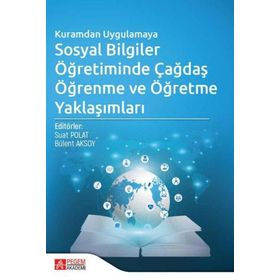 Kuramdan Uygulamaya Sosyal Bilgiler Öğretiminde Çağdaş Öğrenme ve Öğretme Yaklaşımları - Pegem Yayınları