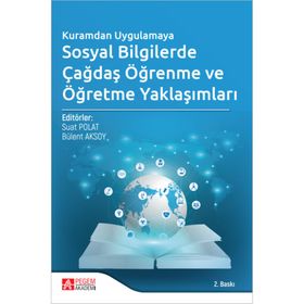 Kuramdan Uygulamaya Sosyal Bilgiler Öğretiminde Çağdaş Öğrenme ve Öğretme Yaklaşımları - Pegem Yayınları