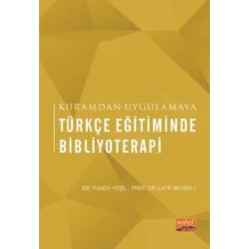Kuramdan Uygulamaya Türkçe Eğitiminde Bibliyoterapi Nobel Bilimsel Eserler