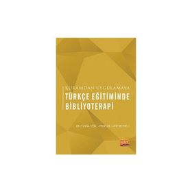 Kuramdan Uygulamaya Türkçe Eğitiminde Bibliyoterapi Nobel Bilimsel Eserler