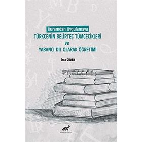 Kuramdan Uygulamaya Türkçenin Belirteç Tümcecikleri ve Yabancı Dil Olarak Öğretimi