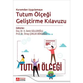 Kuramdan Uygulamaya Tutum Ölçeği Geliştirme Kılavuzu - Pegem Yayınları