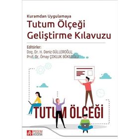 Kuramdan Uygulamaya Tutum Ölçeği Geliştirme Kılavuzu - Pegem Yayınları