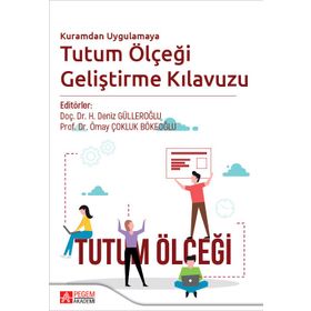 Kuramdan Uygulamaya Tutum Ölçeği Geliştirme Kılavuzu - Pegem Yayınları