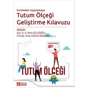 Kuramdan Uygulamaya Tutum Ölçeği Geliştirme Kılavuzu - Pegem Yayınları