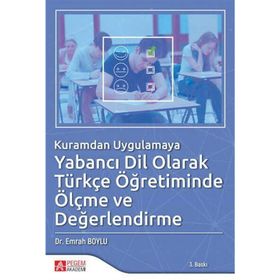Kuramdan Uygulamaya Yabancı Dil Olarak Türkçe Öğretiminde Ölçme ve Değerlendirme - Pegem Yayınları
