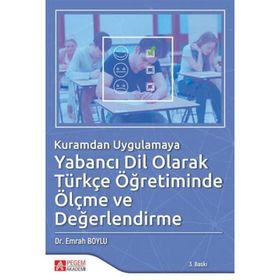 Kuramdan Uygulamaya Yabancı Dil Olarak Türkçe Öğretiminde Ölçme ve Değerlendirme - Pegem Yayınları
