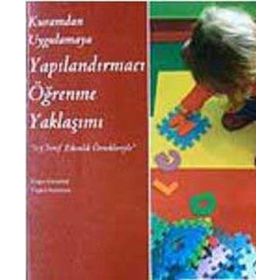 Kuramdan Uygulamaya Yapılandırmacı Öğrenme Yaklaşımı - Engin Karadağ Tuğba Korkmaz