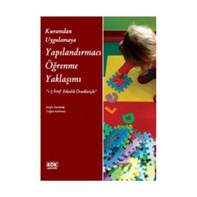 Kuramdan Uygulamaya Yapılandırmacı Öğrenme Yaklaşımı - Engin Karadağ Tuğba Korkmaz