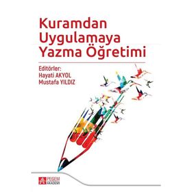 Kuramdan Uygulamaya Yazma Öğretimi - Kolektif