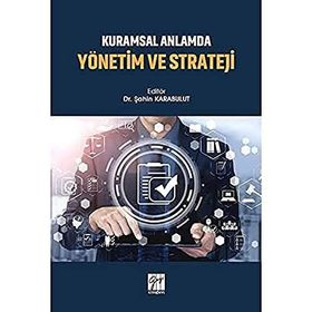 Kuramsal Anlamda Yönetim ve Strateji - Kolektif