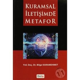 KURAMSAL İLETİŞİMDE METAFOR - BILGE KARAMEHMET
