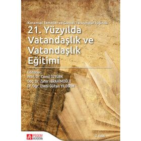 Kuramsal Temeller ve Güncel Tartışmalar Işığında 21.Yüzyılda Vatandaşlık ve Vatandaşlık Eğitimi - Pegem Akademi Yayıncılık