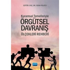 Kuramsal Temelleriyle Örgütsel Davranış Ölçekleri -Sema Polatcı