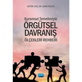 Kuramsal Temelleriyle Örgütsel Davranış Ölçekleri -Sema Polatcı
