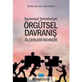 Kuramsal Temelleriyle Örgütsel Davranış Ölçekleri -Sema Polatcı