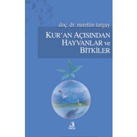 KUR'AN AÇISINDAN HAYVANLAR VE BITKILER - NURETTIN TURGAY