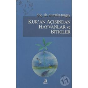 KUR'AN AÇISINDAN HAYVANLAR VE BITKILER - NURETTIN TURGAY
