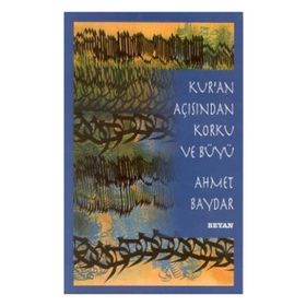 KUR'AN AÇISINDAN KORKU VE BÜYÜ - AHMET BAYDAR