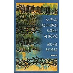 KUR'AN AÇISINDAN KORKU VE BÜYÜ - AHMET BAYDAR
