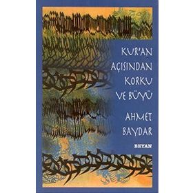 KUR'AN AÇISINDAN KORKU VE BÜYÜ - AHMET BAYDAR