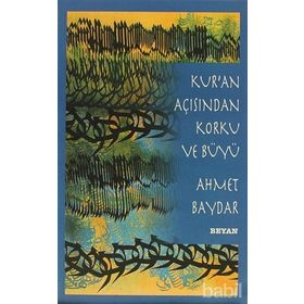 KUR'AN AÇISINDAN KORKU VE BÜYÜ - AHMET BAYDAR