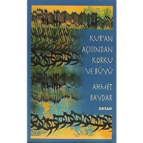 KUR'AN AÇISINDAN KORKU VE BÜYÜ - AHMET BAYDAR
