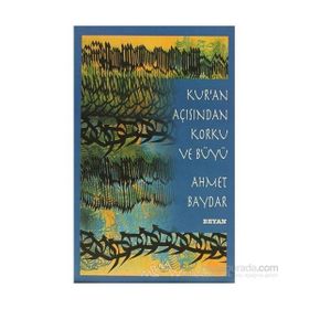 KUR'AN AÇISINDAN KORKU VE BÜYÜ - AHMET BAYDAR