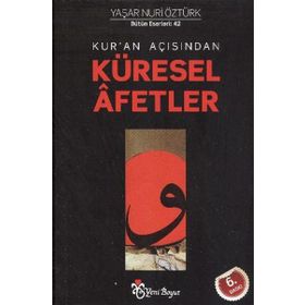 KUR'AN AÇISINDAN KÜRESEL AFETLER - YAŞAR NURI ÖZTÜRK