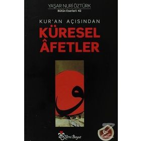 KUR'AN AÇISINDAN KÜRESEL AFETLER - YAŞAR NURI ÖZTÜRK