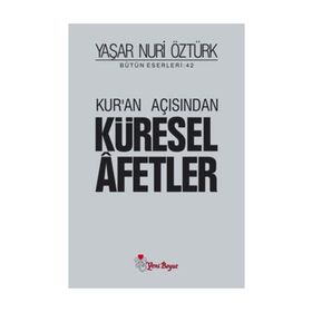 KUR'AN AÇISINDAN KÜRESEL AFETLER - YAŞAR NURI ÖZTÜRK