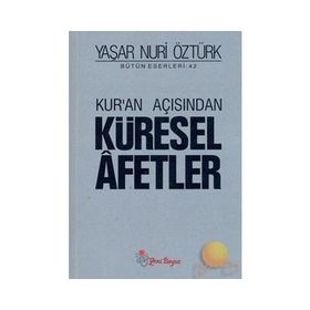 KUR'AN AÇISINDAN KÜRESEL AFETLER - YAŞAR NURI ÖZTÜRK